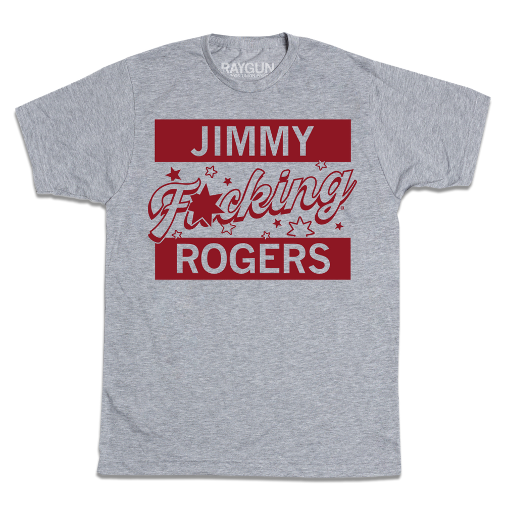 A heather grey tee with cardinal ink that reads "Jimmy F*cking Rogers"