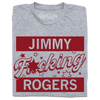 Heather grey t-shirt with cardinal red ink that says, "Jimmy F*cking Rodgers" with small stars around F*cking.