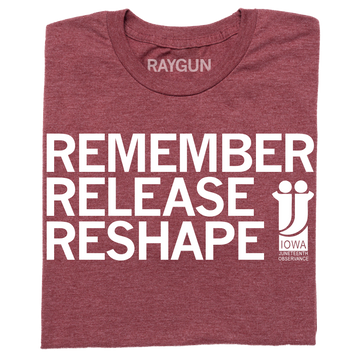 Maroon union-made t-shirt featuring the text REMEMBER RELEASE RESHAPE and an Iowa Juneteenth logo.