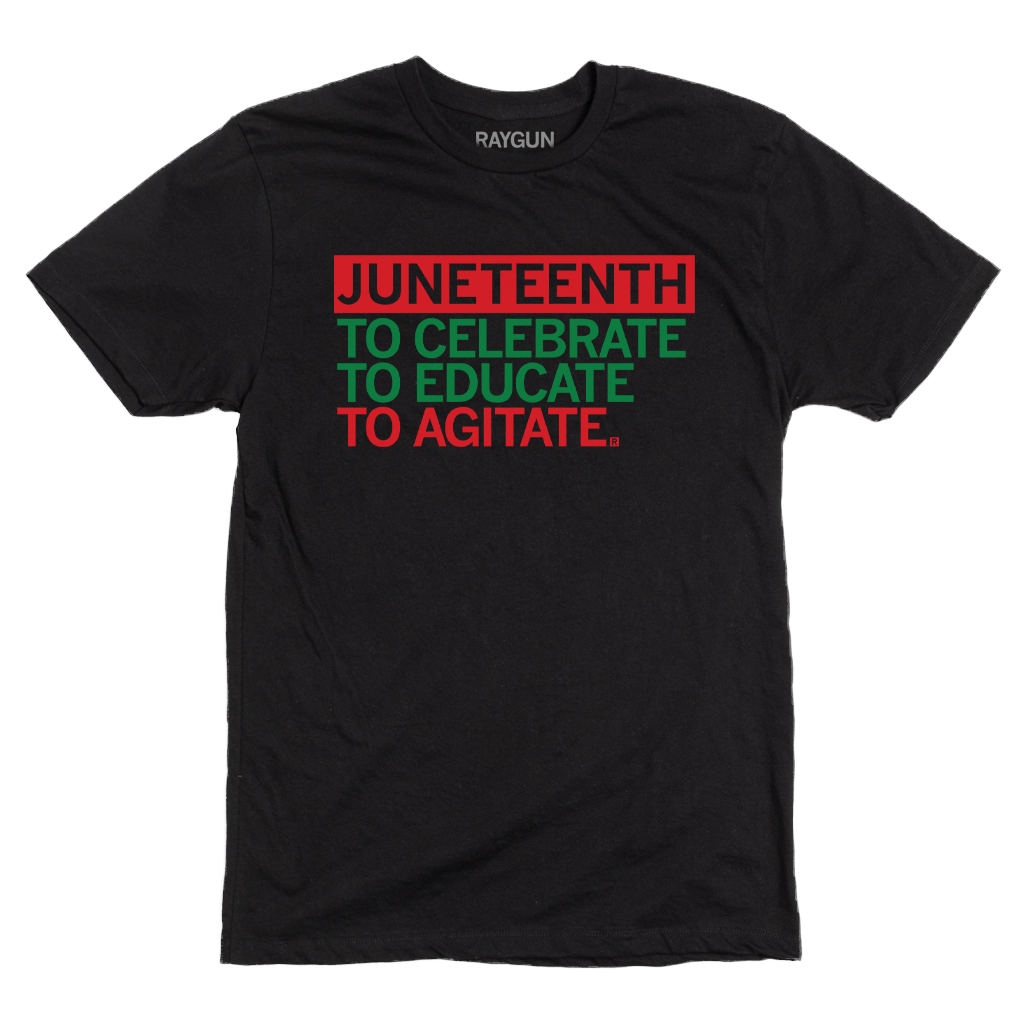 Union-made black T-shirt featuring JUNETEENTH TO CELEBRATE TO EDUCATE TO AGITATE in red and green lettering.