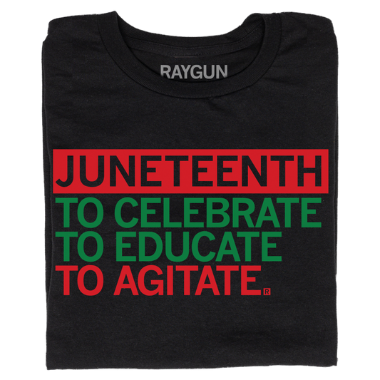 Black union-made T-shirt featuring the red and green Juneteenth text: JUNETEENTH TO CELEBRATE TO EDUCATE TO AGITATE.