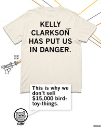 Promo image of our Kelly Clarkson shirt with Gary saying, "this is why we don't sell $15,000 bird-toy-things."