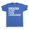 Heather royal crewneck t-shirt with the text SCIENCE IS MY LOVE LANGUAGE printed in white.
