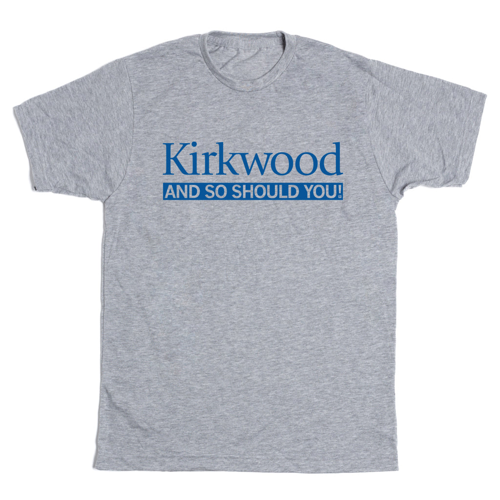 Heather grey crewneck t-shirt with royal blue text that reads Kirkwood AND SO SHOULD YOU!.