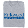 Heather gray union labor t-shirt printed with the royal blue text Kirkwood AND SO SHOULD YOU!.