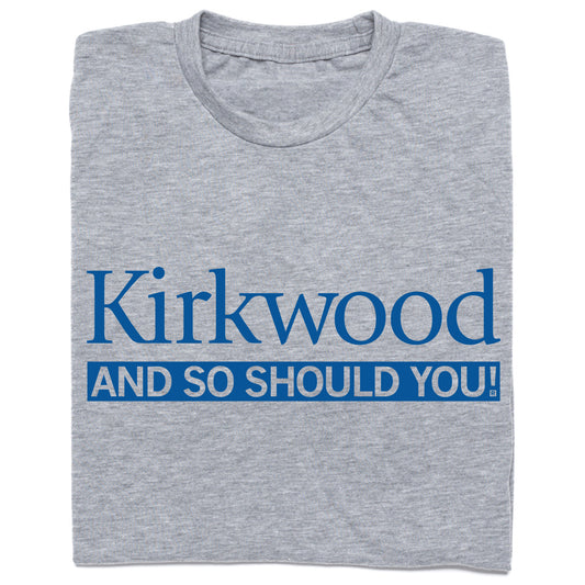 Heather gray union labor t-shirt printed with the royal blue text Kirkwood AND SO SHOULD YOU!.
