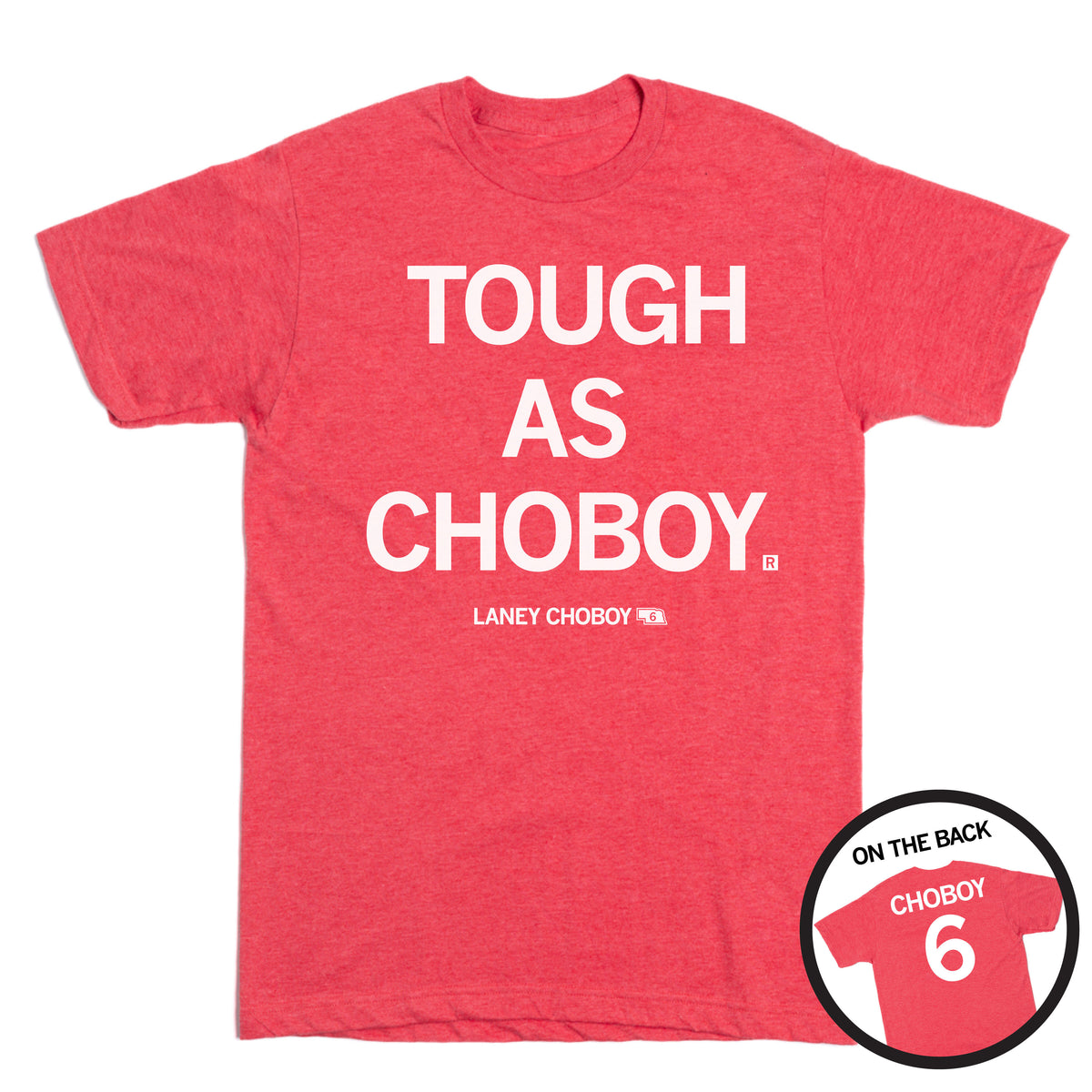 Heather red T-shirt featuring the white text TOUGH AS CHOBOY on the front and CHOBOY 6 printed on the back.