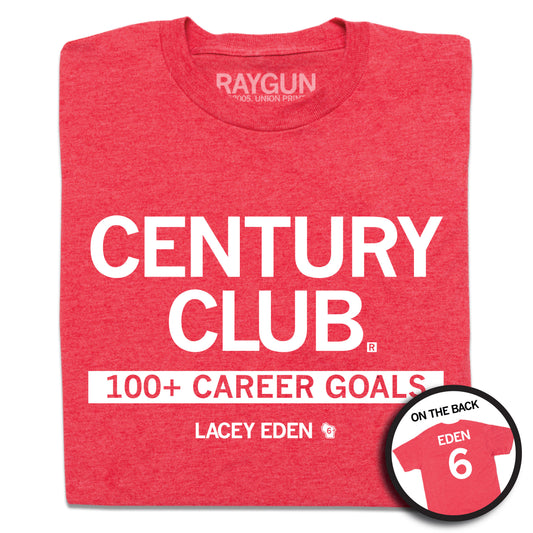 Heather red Century Club T-shirt printed with 100+ CAREER GOALS and LACEY EDEN, with a circular inset showing the back of the shirt reading EDEN 6.