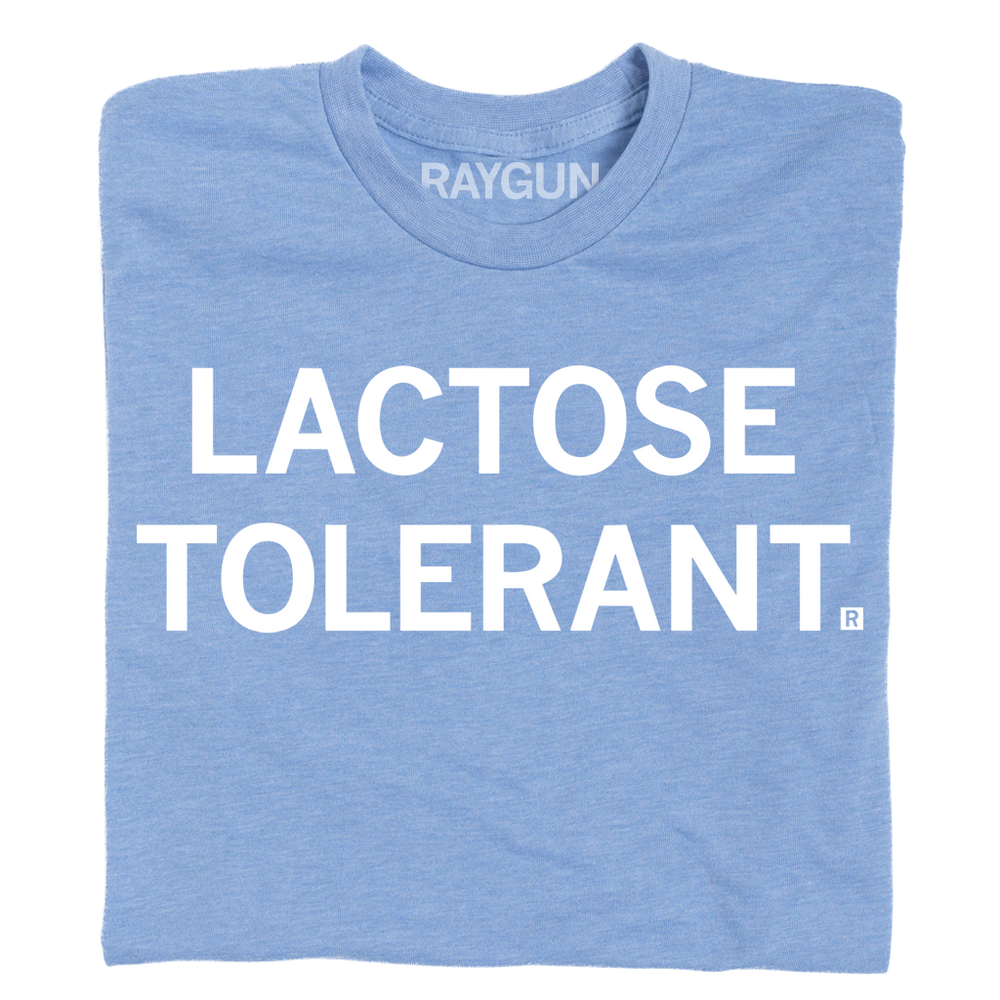Heather blue t-shirt with white ink text that says, "lactose tolerant"
