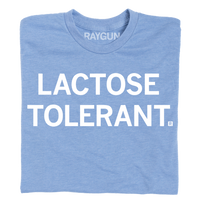 Heather blue t-shirt with white ink text that says, "lactose tolerant"