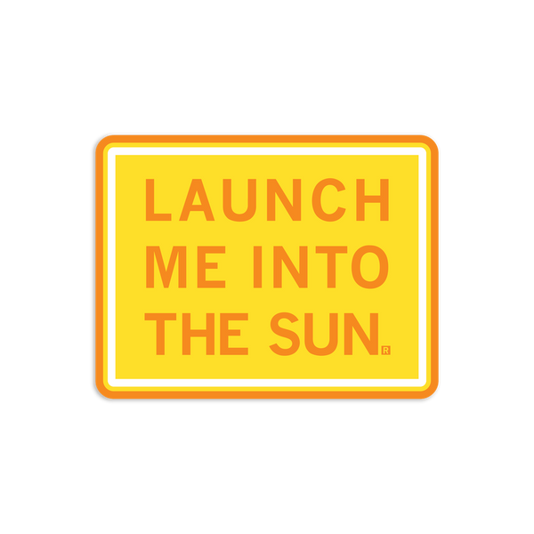 Launch Me Into The Sun Die-Cut Sticker