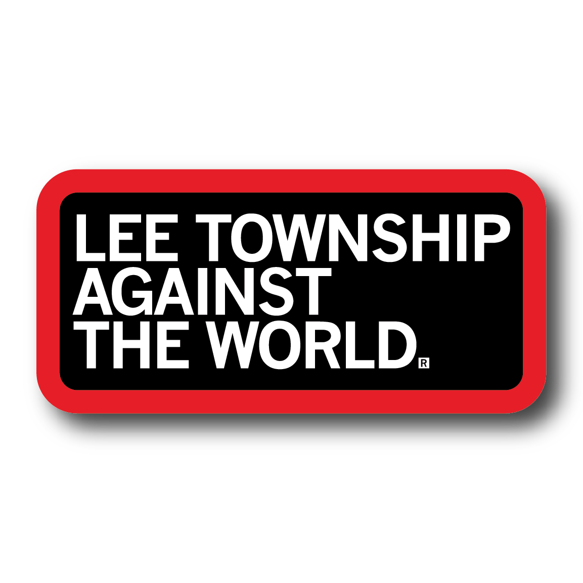 Black rectangular sticker with rounded corners, a red border, and left-aligned white text that says, "Lee Township Against The World" in all caps.