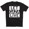 Black union-made t-shirt with the text LET GAZA LIVE printed in white block letters.