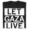 Black, union-made t-shirt with the text LET GAZA LIVE printed in large white capital letters across the front.