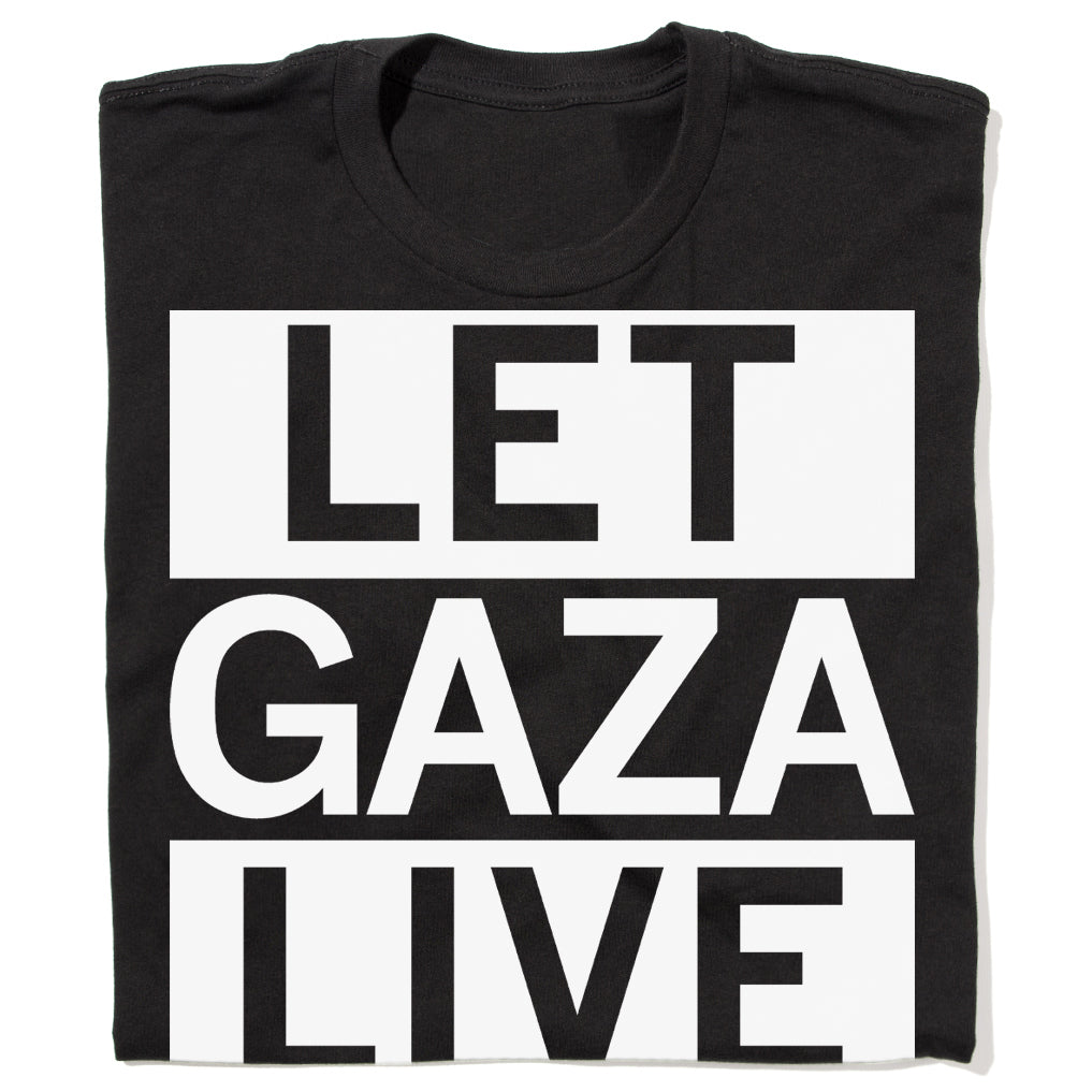 Black, union-made t-shirt with the text LET GAZA LIVE printed in large white capital letters across the front.
