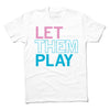 White t-shirt with the text LET THEM PLAY printed in pink and blue, supporting the message that trans folks play sports.