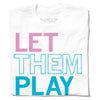 White T-shirt with the text LET THEM PLAY in stacked, colorful block letters, advocating for trans folks to play sports.