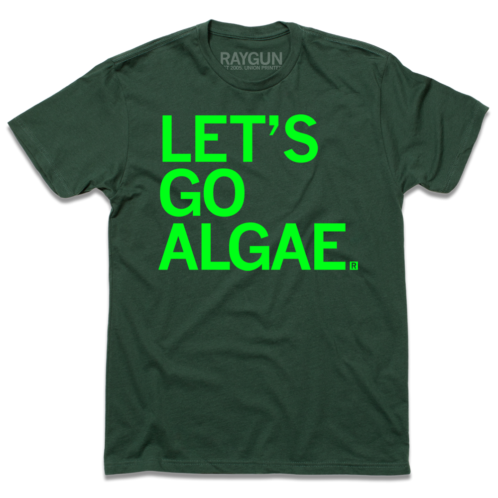 Dark green t-shirt with left aligned text printed in bright green ink that reads "Let's Go Algae"