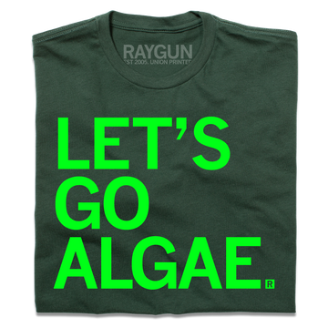 A folded forest green shirt with bright green text that says, "Let's Go Algae"