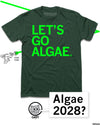 A forest green t-shirt with the text LETS GO ALGAE in bright green letters.