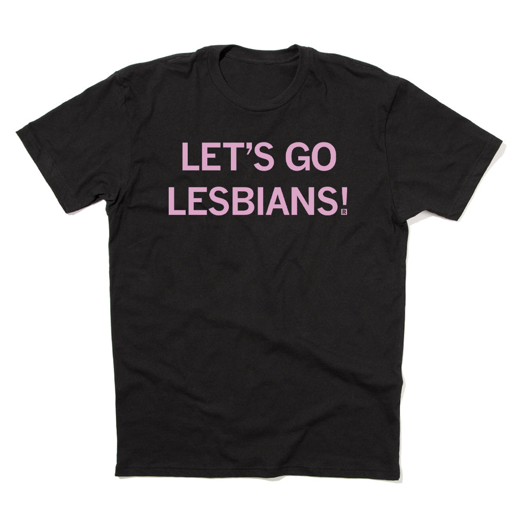 Black union-made t-shirt with the text LETS GO LESBIANS! printed in light pink.