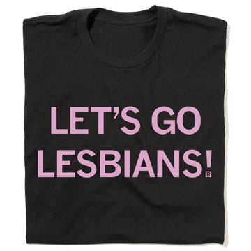Black lesbian t-shirt with the text LETS GO LESBIANS! in light pink capital letters.