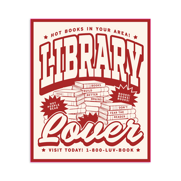 Poster reading Library Lover with stacks of books featuring slogans like Hot people read, Build better brains, and Dont fear the reader, plus a phone number, in the style of a vinyl sticker.