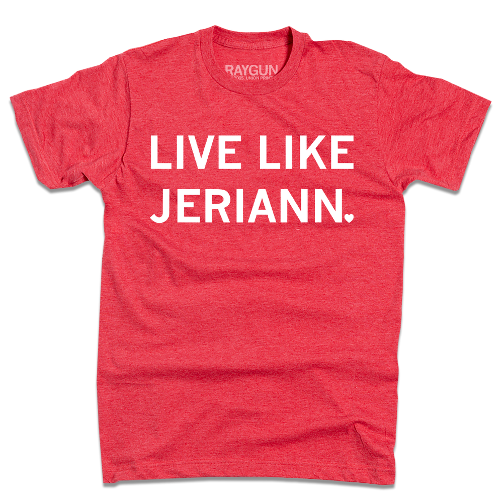 A heather red t-shirt with white ink text that reads "Live like Jeriann"