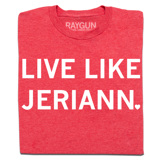 A folded heather red t-shirt with white ink that reads "Live like Jeriann"