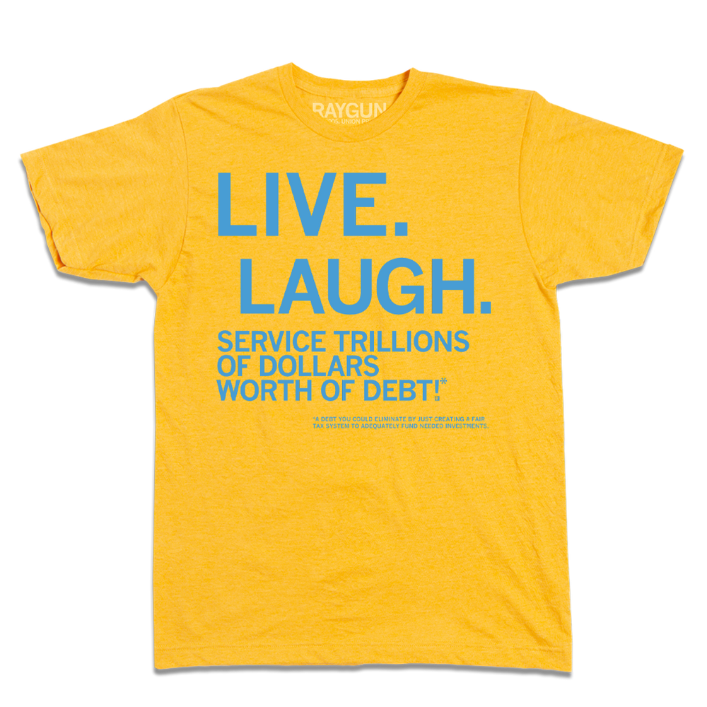 Live, Laugh, Service Trillions Of Dollars Worth of Debt