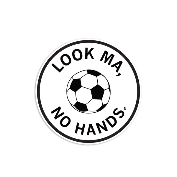 Look Ma No Hands Soccer Die-Cut Sticker