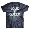 Union-made black and grey tie-dye t-shirt with the white text LOUD & QUEER. printed on the chest.