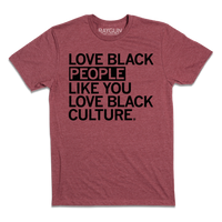 Love Black People Like You Love Black Culture