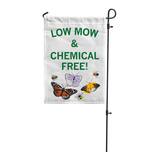 Polyester garden flag on a metal stand that reads LOW MOW & CHEMICAL FREE! decorated with illustrations of butterflies and bees.