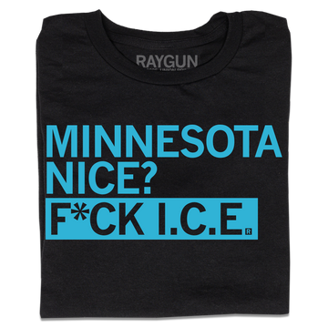 A folded black t-shirt with bright blue left-aligned ink that reads "Minnesota Nice? F*ck I.C.E."