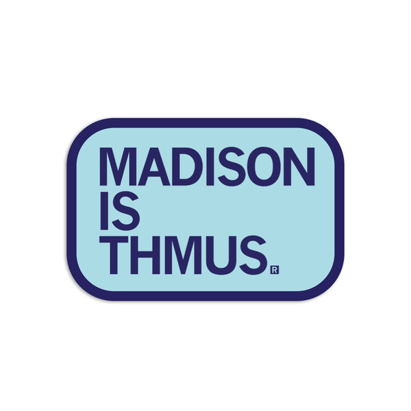 Madison Is Thmus Die-Cut Sticker