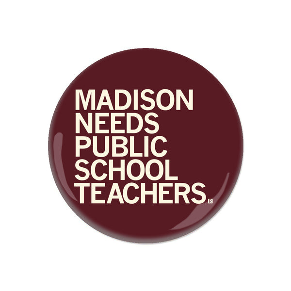 Madison Needs Public School Teachers Button