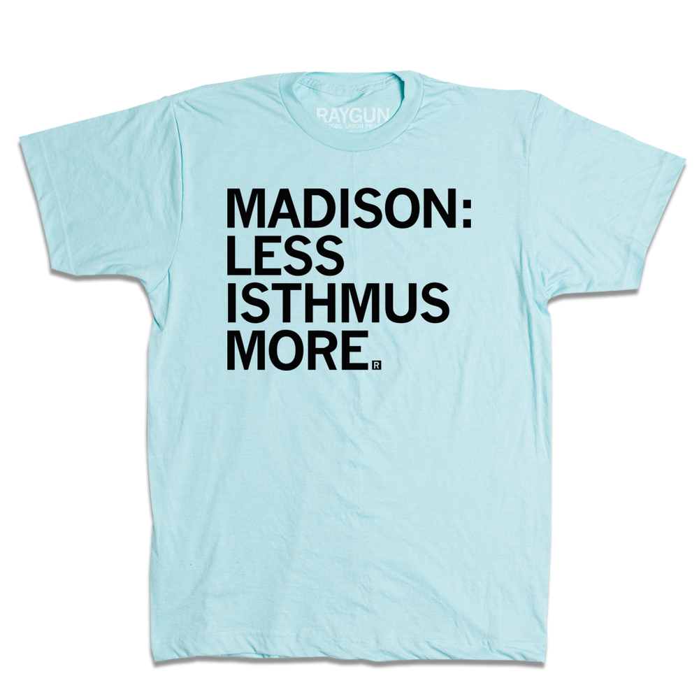 Heather purist blue shirt with black text that says, "Madison: less isthmus more."