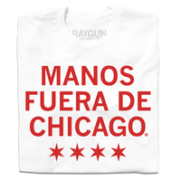 A white t-shirt with scarlet red ink that says, "Manos fuera de Chicago" over four red stars, like the Chicago flag.