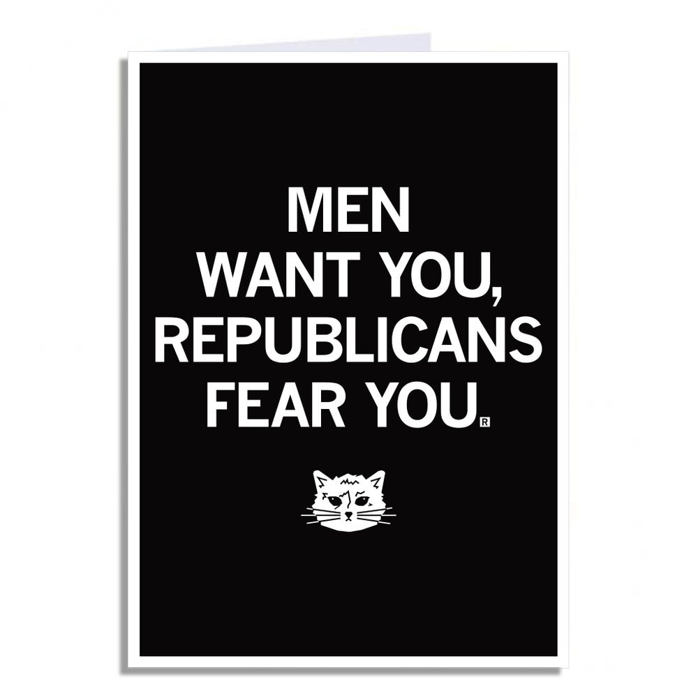 Men Want You Republicans Fear You Greeting Card
