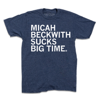 Heather navy short sleeve t-shirt with left-aligned white print text that reads "MICAH BECKWITH SUCKS BIG TIME"