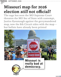 Promo image with a headline that reads "Missouri map for 2026 election still not official? The saga has seen the MO Supreme Court threaten the MO Sec of State with contempt, Justice Kavanaugh against the gerrymandered map, now the 8th Circuit sides with the map but ballots have already been printed." RAYGUN's cow mascot, Casey, adds "Missouri is really bad at democracy."
