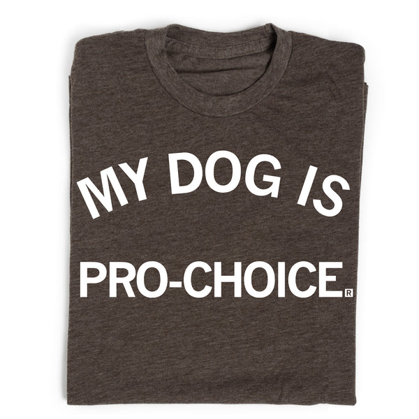 My Dog Is Pro Choice