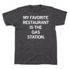 Union-made dark gray t-shirt with the white text MY FAVORITE RESTAURANT IS THE GAS STATION.