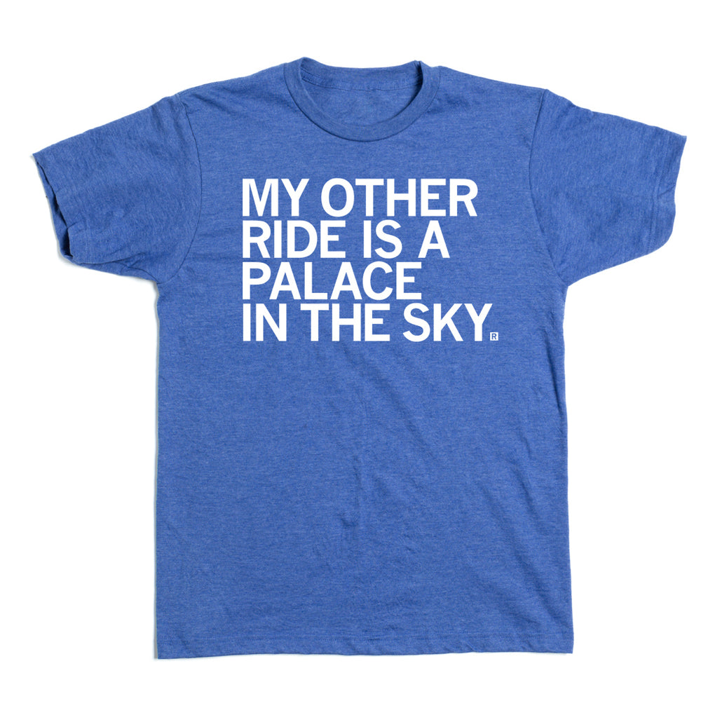 My Other Ride is a Palace in the Sky T-Shirt