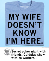 My Wife Doesn't Know I'm Here