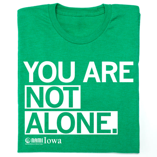 Green t-shirt featuring the NAMI Iowa logo and the white text YOU ARE NOT ALONE, a message of mental health awareness.