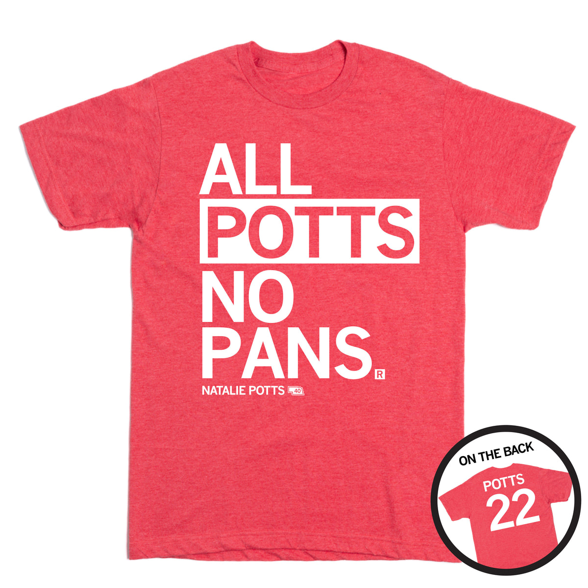 Heather red Natalie Potts t-shirt with white text reading ALL POTTS NO PANS, with an inset showing the back of the shirt printed with the name POTTS and the number 22.