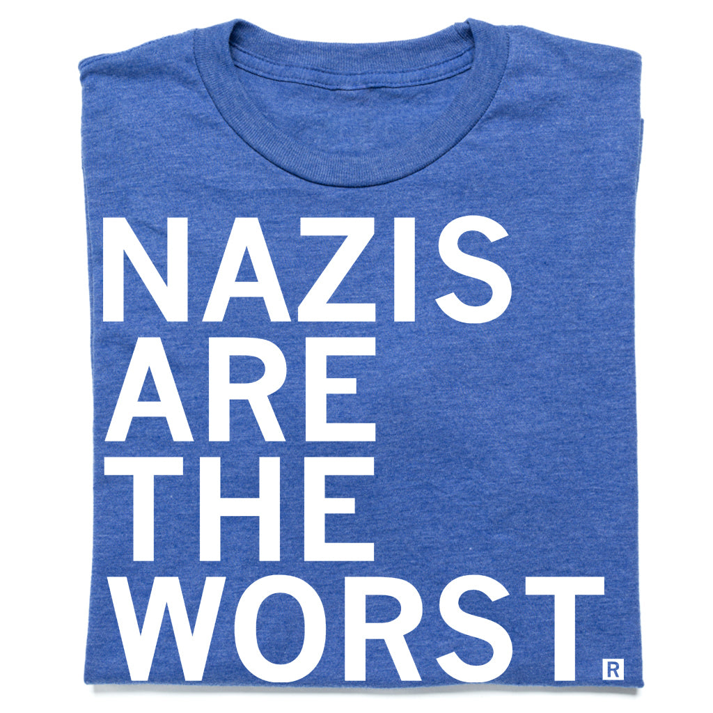 A blue Heather Royal T-shirt printed with the white text, NAZIS ARE THE WORST.