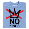 A heather light blue shirt with a blank ink crown and red ink X through it. Text below says, "NO KINGS"